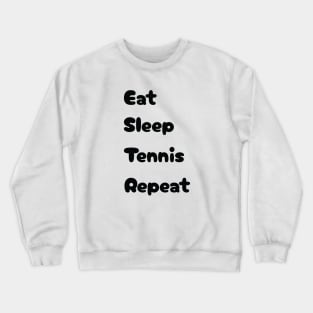 Eat, Sleep, Tennis, Repeat Crewneck Sweatshirt